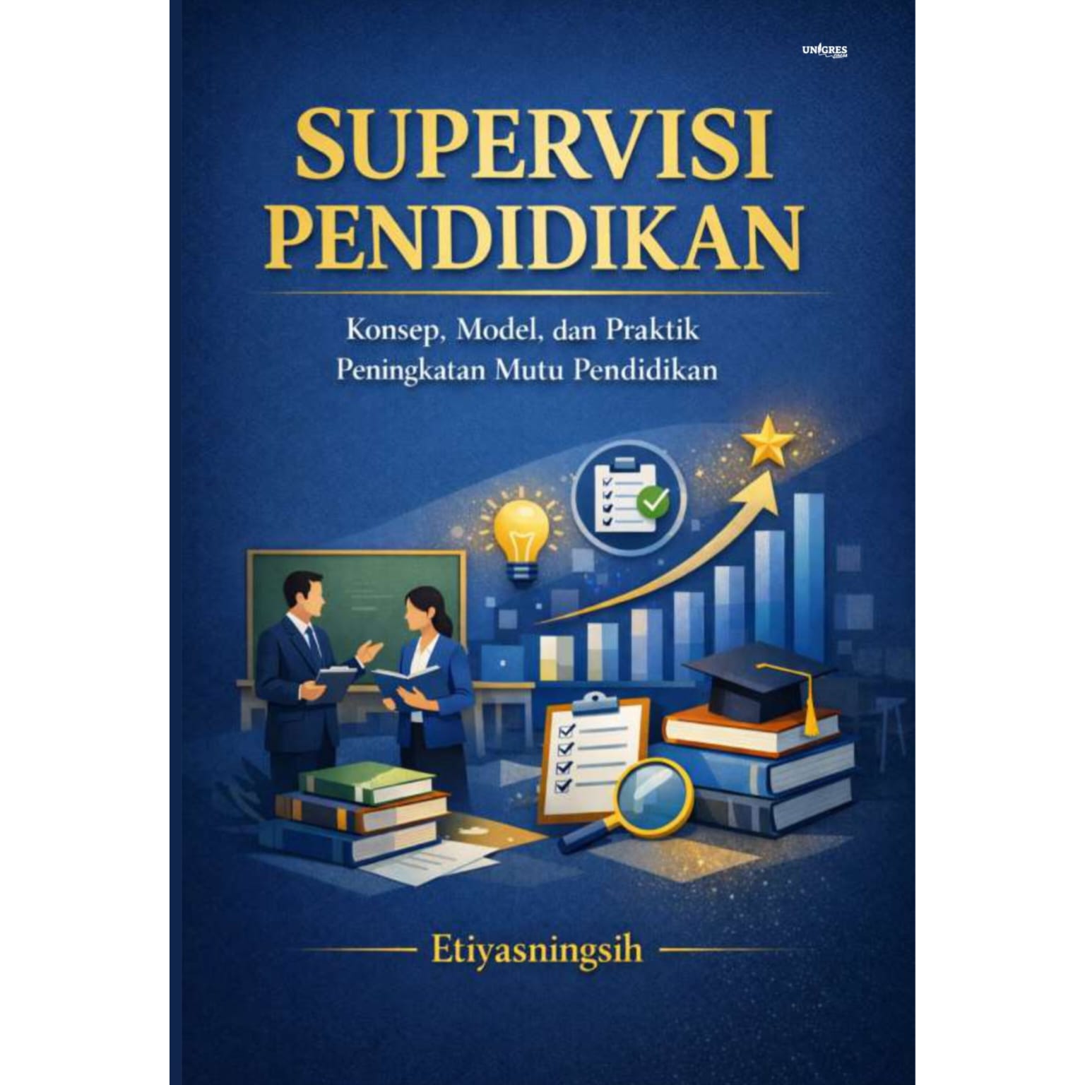 Supervisi Pendidikan : Konsep, Model, dan Praktik Peningkatan Mutu Pendidikan